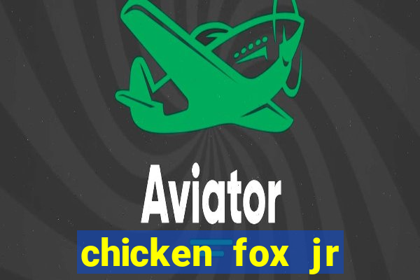 chicken fox jr slot game