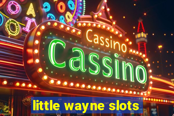 little wayne slots