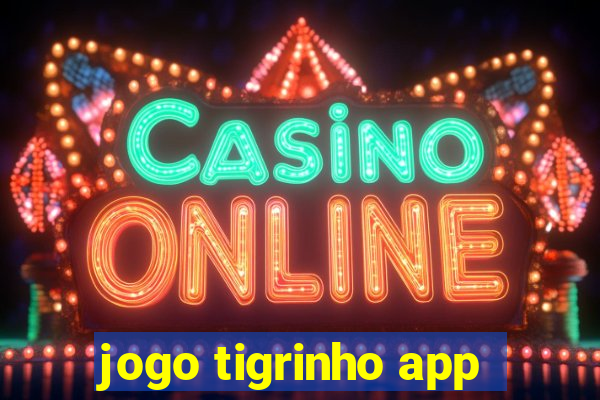 jogo tigrinho app