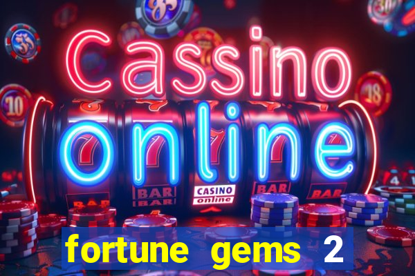 fortune gems 2 free play