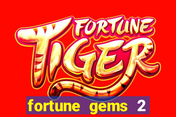 fortune gems 2 free play