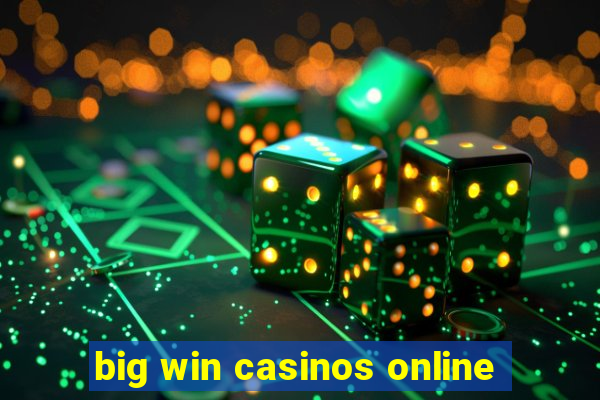 big win casinos online