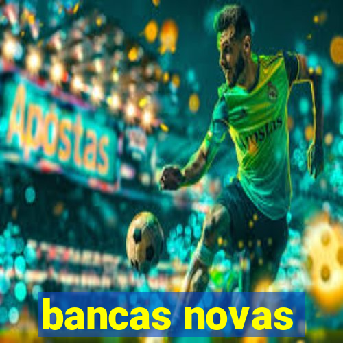 bancas novas