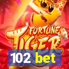 102 bet