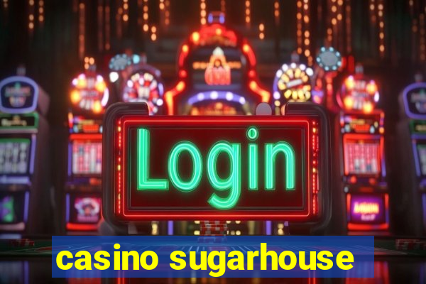 casino sugarhouse