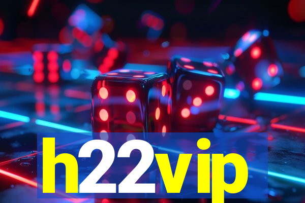 h22vip