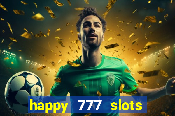 happy 777 slots paga mesmo