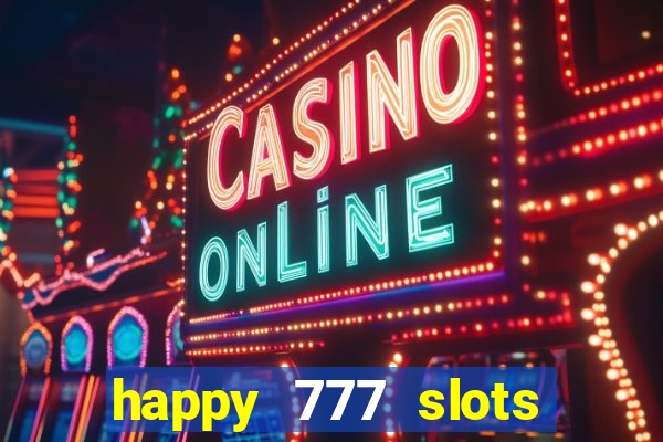 happy 777 slots paga mesmo