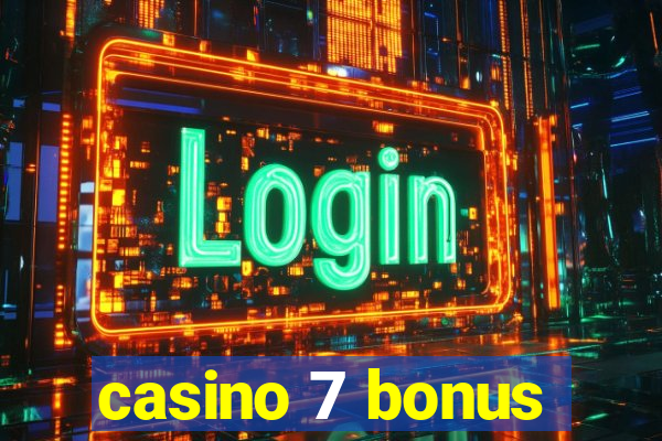 casino 7 bonus