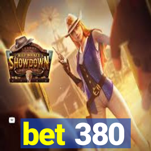 bet 380