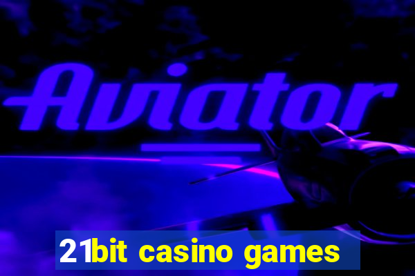 21bit casino games