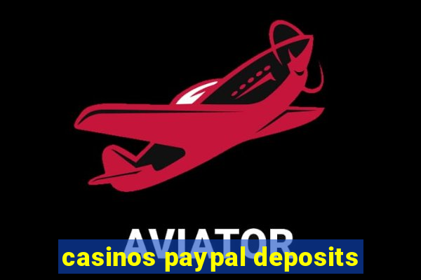 casinos paypal deposits