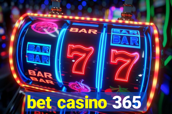 bet casino 365