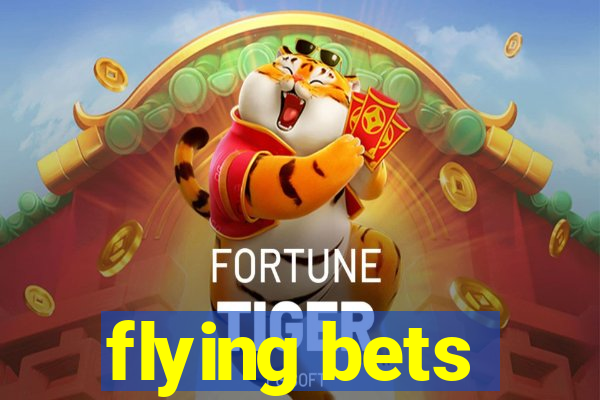 flying bets