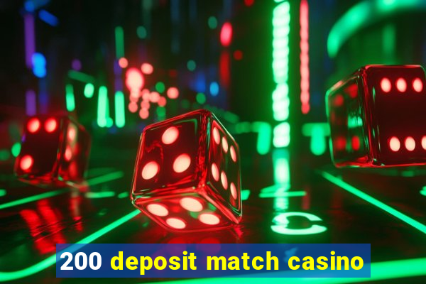 200 deposit match casino