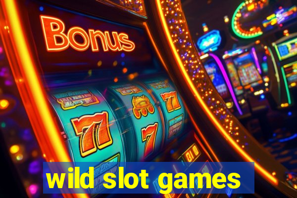 wild slot games