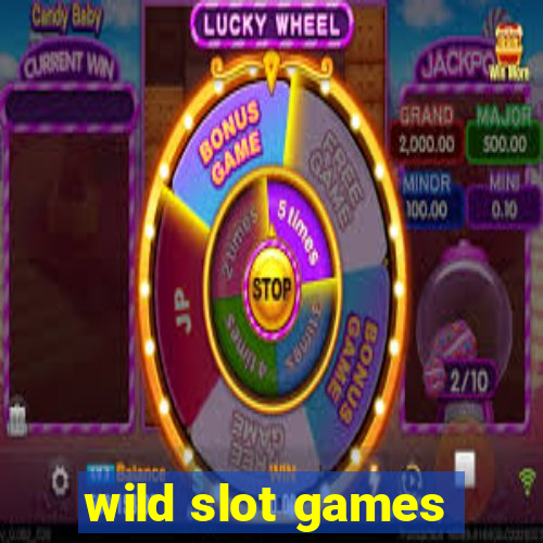 wild slot games