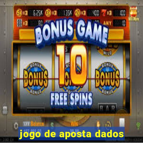 jogo de aposta dados