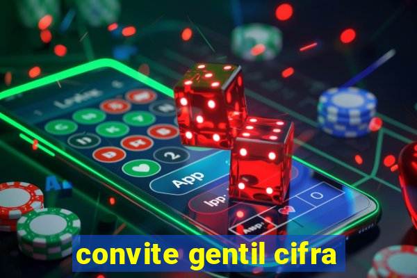 convite gentil cifra