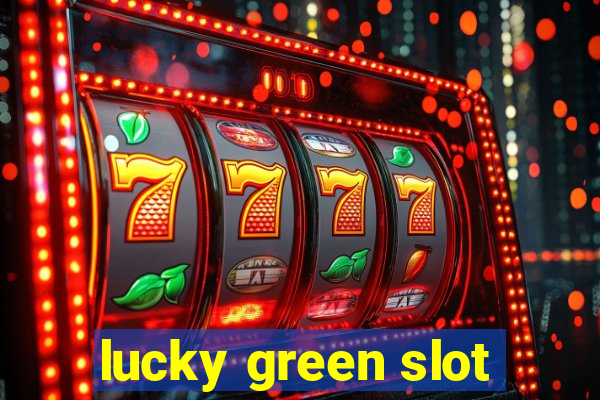 lucky green slot