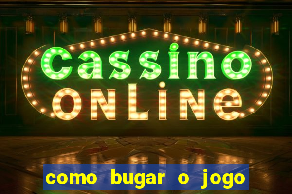 como bugar o jogo fortune tiger