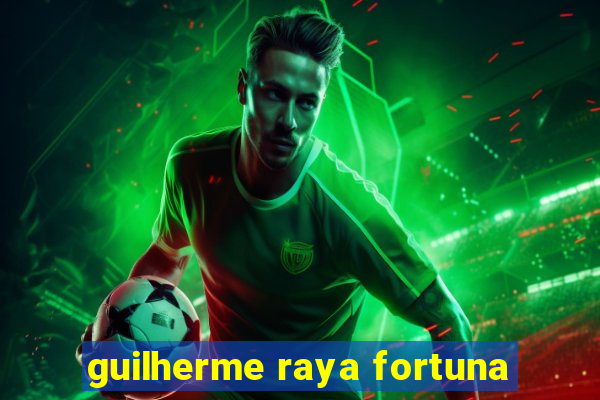 guilherme raya fortuna