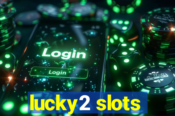 lucky2 slots