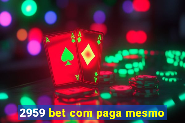 2959 bet com paga mesmo