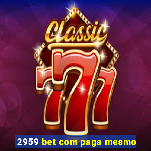 2959 bet com paga mesmo