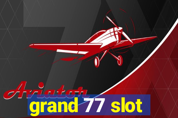 grand 77 slot