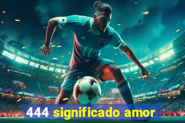 444 significado amor