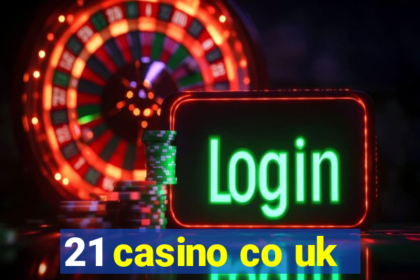 21 casino co uk