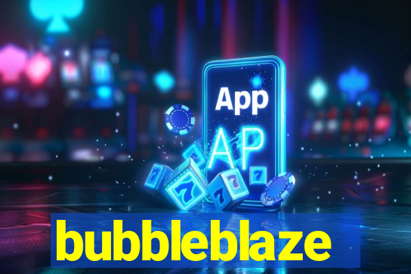 bubbleblaze