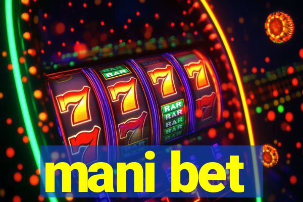 mani bet