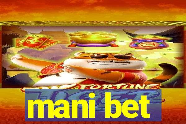 mani bet