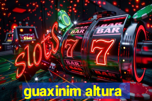 guaxinim altura