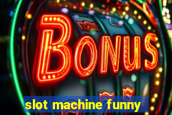 slot machine funny