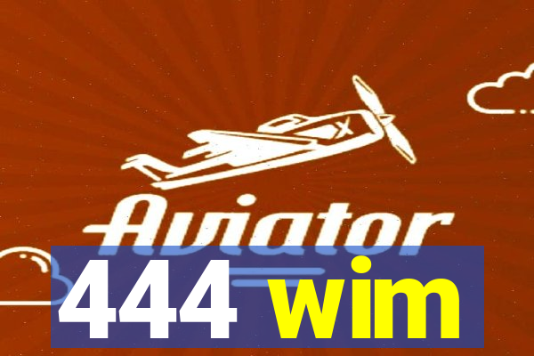 444 wim