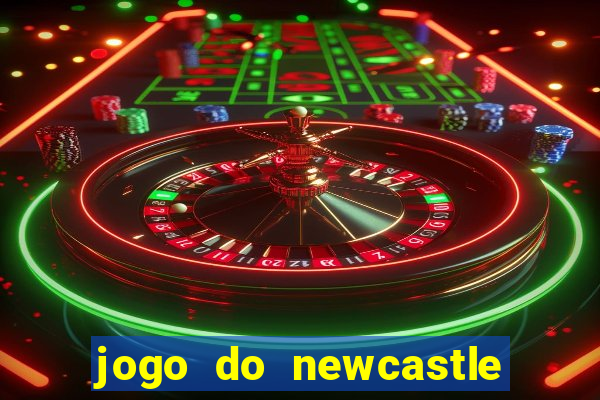 jogo do newcastle ao vivo