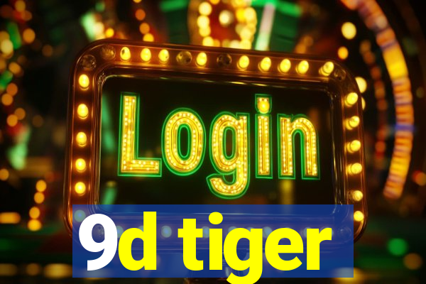 9d tiger