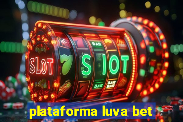 plataforma luva bet