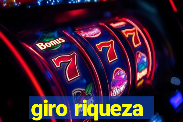 giro riqueza