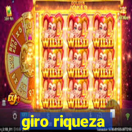 giro riqueza