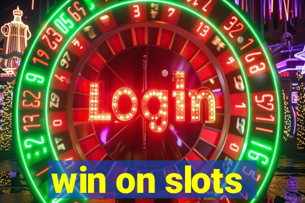 win on slots