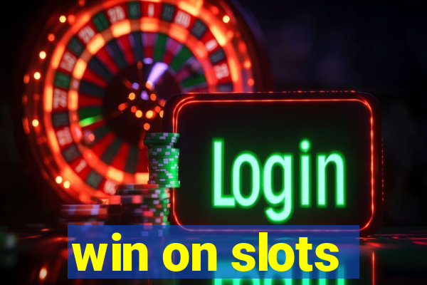 win on slots