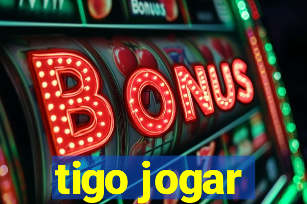 tigo jogar