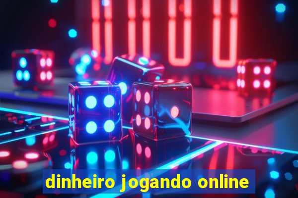 dinheiro jogando online