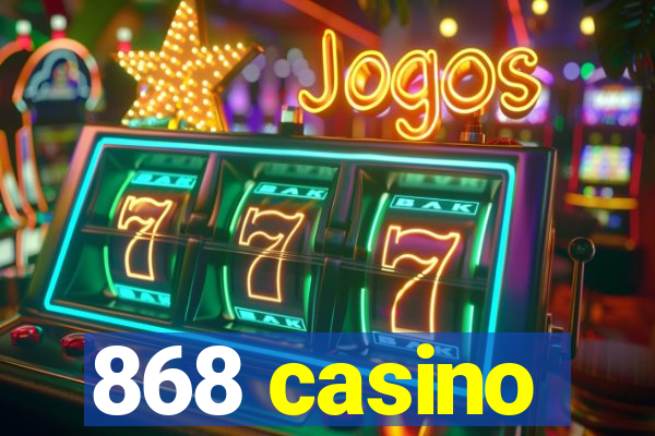 868 casino