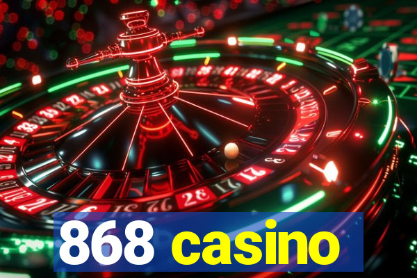 868 casino