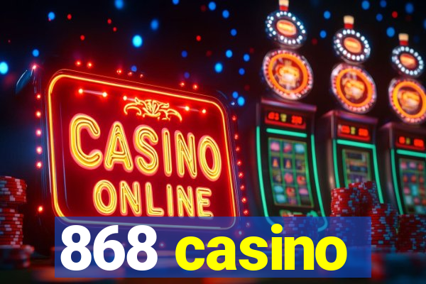 868 casino